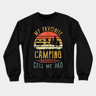My Favorite Camping Buddies Call Me Dad Fathers Day Crewneck Sweatshirt